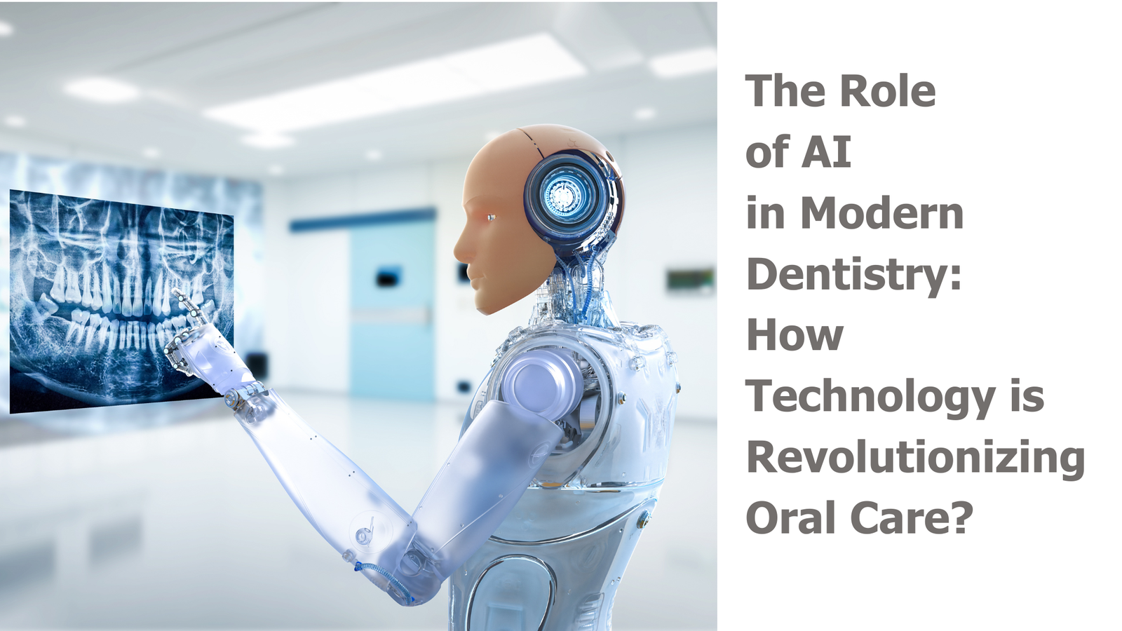 The Role of AI in Modern Dentistry How Technology is Revolutionizing Oral Care